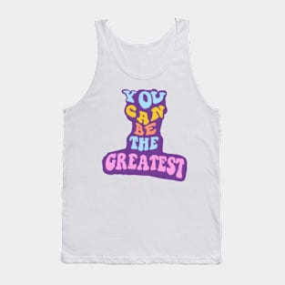 you can be the greatest Tank Top